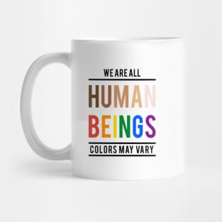 We are all human beings, colors may vary Mug